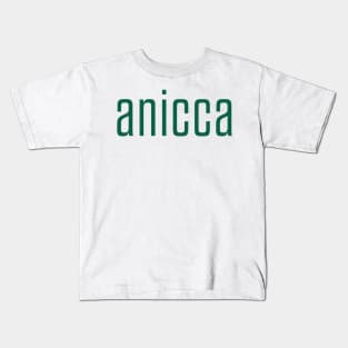 Anicca - Impermanence, Everything Changes (green) Kids T-Shirt